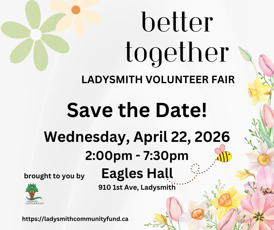 Better Together Ladysmith Volunteer Fair, Wednesday, April 22, 2026 at the Eagles Hall from 2pm to 7:30pm